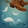 Gillian Welch & David Rawlings - When a Cowboy Trades His Spurs For Wings - Single