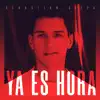 Sebastian Silva - Ya Es Hora - Single