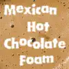 Mexican Hot Chocolate Foam - Mexican Hot Chocolate Foam