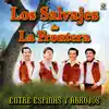 Los Salvajes De La Frontera - Entre Espinas y Abrojos