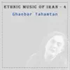 Ghanbar Tahamtan - Ethnic Music of Iran, Vol. 4 - Single