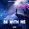 Shweens Bino - Be with Me (feat. YMGIZZY) - Single