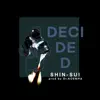 SHIN-SUI - Decided - Single