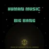 Human Music - Big Bang - Single