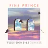 Fine Prince - Television Eyes Remixes - EP