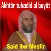 Said Ibn Mosfir - Akhtâr Tuhadid Al Buyût (Quran)