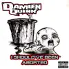 Damien Quinn - I Should've Been Aborted EP