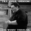 Till Paul Gideon - The Weary Traveler