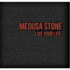 Medusa Stone - Live Your Life