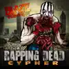 Blaze Ya Dead Homie - Rapping Dead Cypher - EP