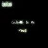 Nyche - Couldn't Be Me - Single