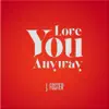 J. Foster - Love You Anyway - Single