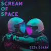 Ozzy Dükan - Scream of Space - Single