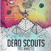 Dead Scouts - Dog Whistle