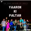 Vicky D. Parekh - Yaaron Ki Paltan Friendship Song - Single