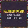 Sinan Hoxha - Hajredin Pasha (feat. Ermal Fejzullahu) - Single