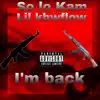 So Lo Kam - I'm Back (feat. Lil Kbwflow) - Single