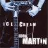 Eddie Martin - Ice Cream