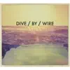 Dive By Wire - Wired for Sound