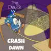 Trip The Deuce - Crash at Dawn