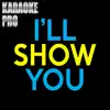 Karaoke Pro - I'll Show You (Originally Performed by Justin Bieber) [Instrumental Version] - Single