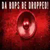 KPH - Da Bops Be Dropped!