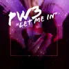 PW3 - Let Me In - Single