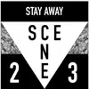 SCENE23 - Stay Away - Single