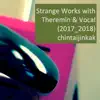 chintaijinkak - Strange Works with Theremin & Vocal (2017 - 2018) - EP