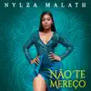 Nylza Malath - Não Te Mereço - Single