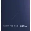 Distill - What We Had - Single