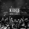 KIOKO - Sing Like I - Single