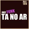 Jhef - Funk Ta no Ar