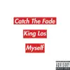 Catch The Fade - Myself (feat. King Los) - Single