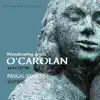 Pascal Bournet - Wandering with O'Carolan (1670-1738 Irish Music for Today's World)