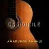 AmaDunge Amahle - Ungigilile - EP