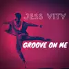 Jess Vity - Groove on Me