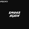 vricky - Smoke Again (feat. Shiloh dynasty) - Single