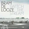 Bram de Looze - Switch the Stream