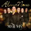 AlmaNova - No Te Vas