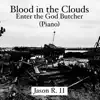 Jason R. II - Blood in the Clouds (Gorr the Godbutcher) [Piano Version] - Single