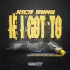 Rich Dunk - If I Got To - Single