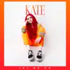 Kate - Let Me Go - Single