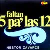 Nestor Zavarce - Faltan 5 Pa' Las 12