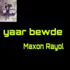 Maxon Royal - Yaar Bewde - Single