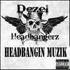 Dezel Headbangerz - Headbangin Muzik