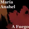 Maria Anabel - A Fuego