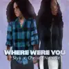 Chelsea Ne'Kole & Siya - Where Were You - Single