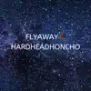 HardHeadHoncho - Fly Away - Single