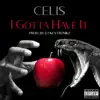 Celis - I Gotta Have It - Single